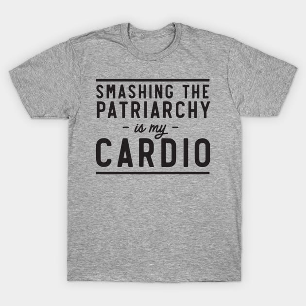 Smashing Patriarchy Cardio T-Shirt by Calculated